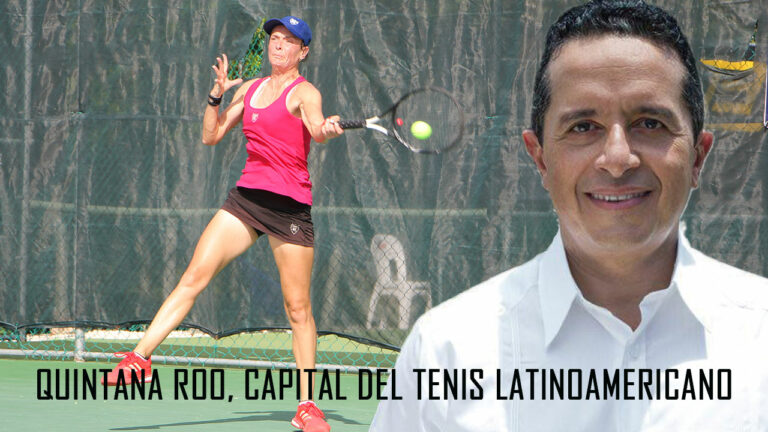 EL TENIS POTENCIÓ EL TURISMO DEPORTIVO EN QUINTANA ROO ¿LO SABE CARLOS JOAQUÍN GONZÁLEZ?