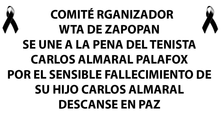 COMITÉ ORGANIZADOR WTA DE ZAPOPAN SE UNE A LA PENA DE CARLOS ALMARAL PALAFOX